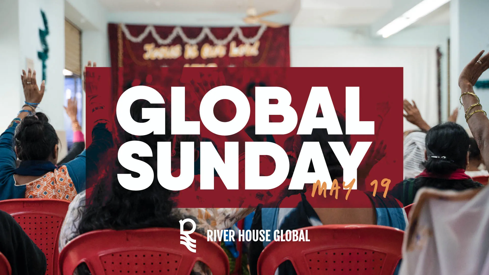 Global Sunday. May 19. River House Global.