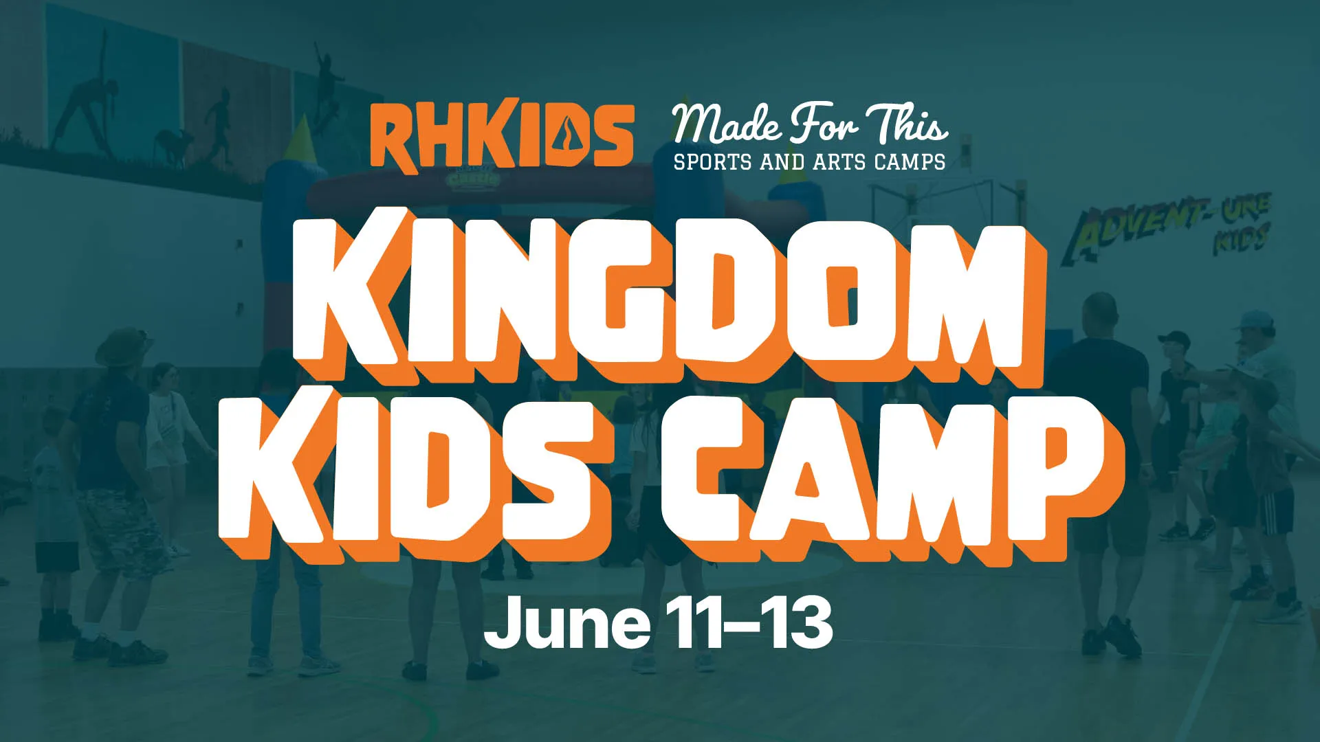 Kingdom Kids Camp. June 11-13