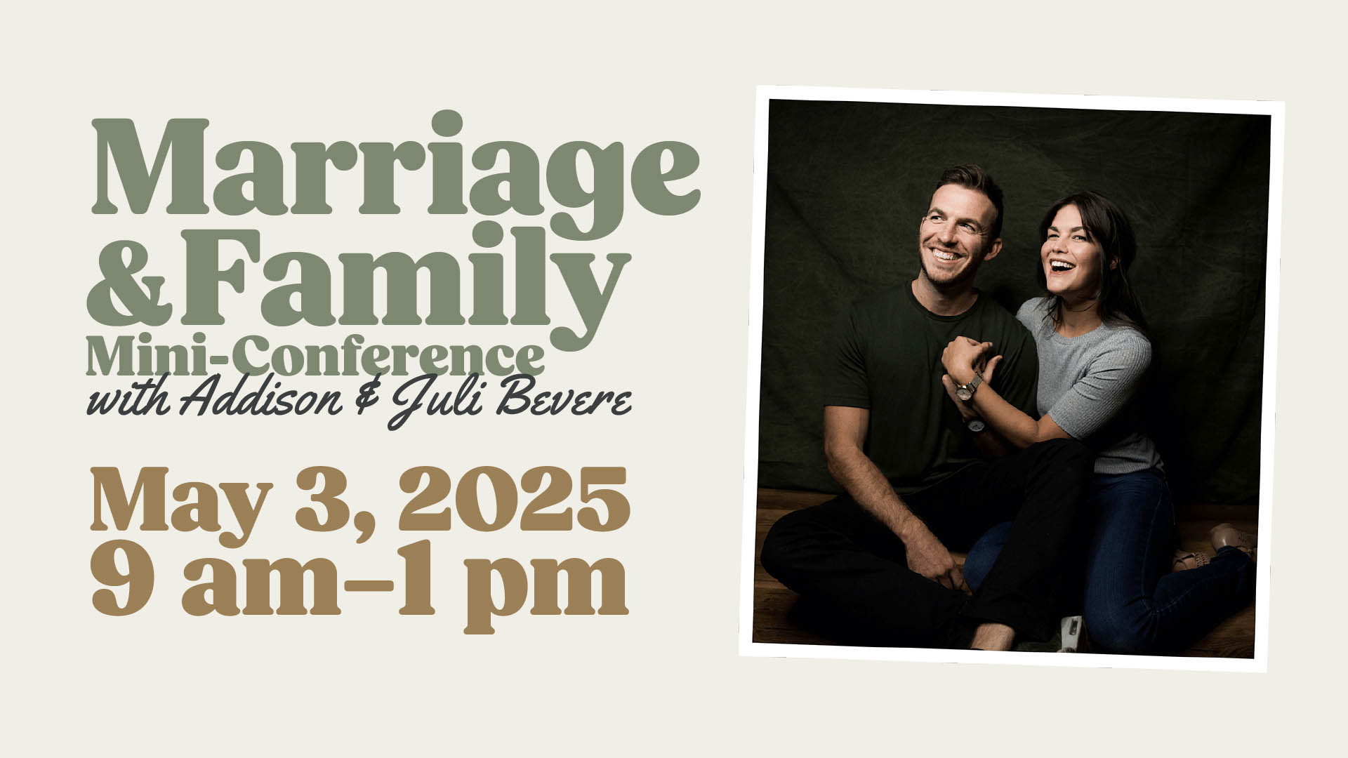 Marriage & Family Mini-Conference with Addison and Juli Bevere. May 3, 2025. 9 am-1 pm.